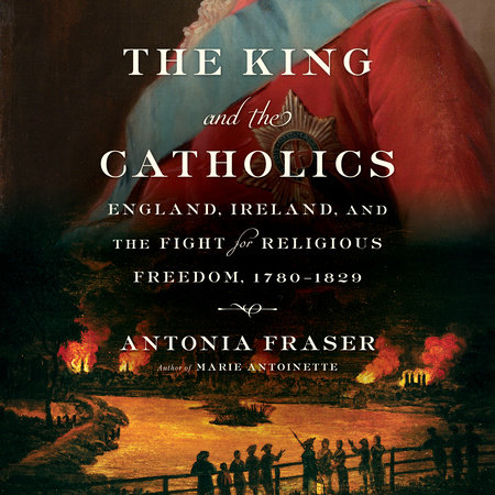 The King and the Catholics by Antonia Fraser