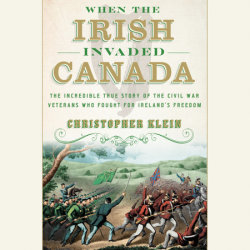 When the Irish Invaded Canada