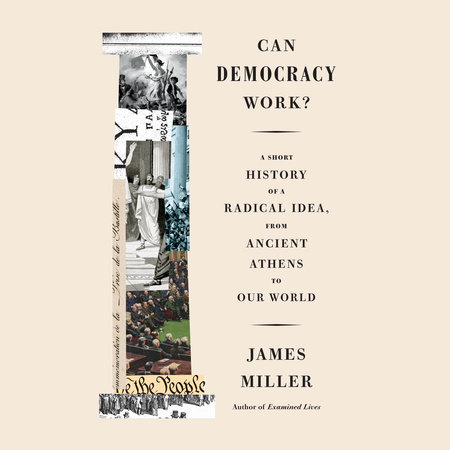 Can Democracy Work? by James Miller