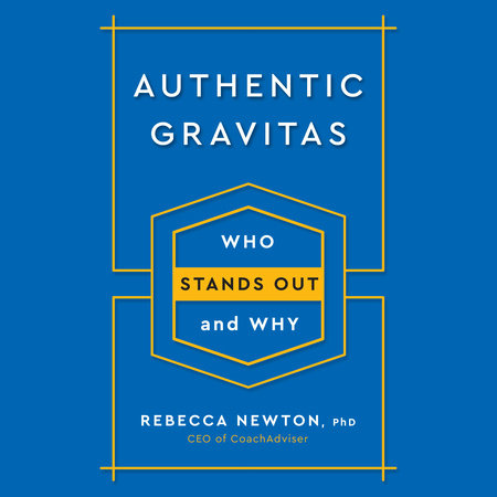 Authentic Gravitas by Rebecca Newton, Ph.D.