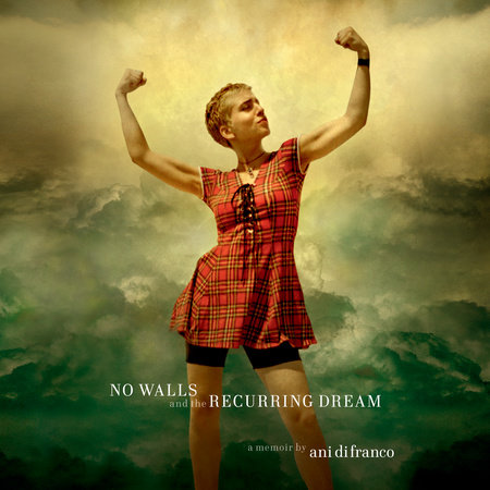 No Walls and the Recurring Dream by Ani DiFranco