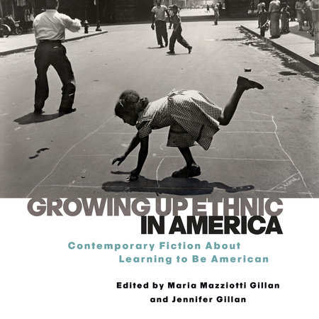 Growing Up Ethnic in America by Maria Mazziotti Gillan and Jennifer Gillan