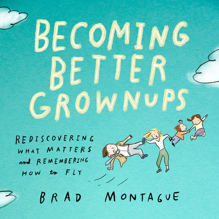 Becoming Better Grownups by Brad Montague