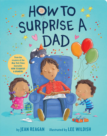 How to Surprise a Dad by Jean Reagan