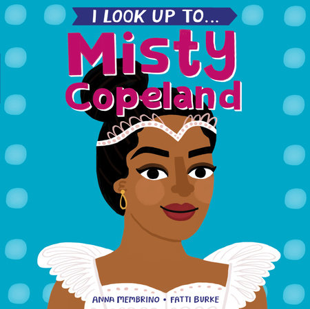 I Look Up To...Misty Copeland by Anna Membrino
