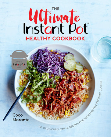 The Ultimate Instant Pot Healthy Cookbook by Coco Morante
