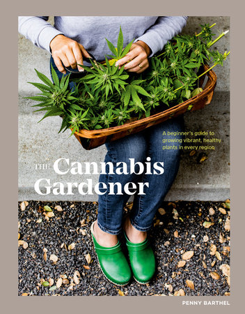 The Cannabis Gardener by Penny Barthel