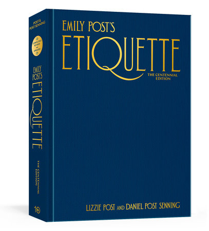 Emily Post's Etiquette, The Centennial Edition by Lizzie Post and Daniel Post Senning