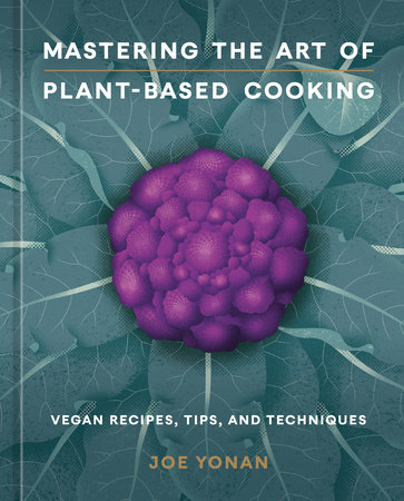 Mastering the Art of Plant-Based Cooking by Joe Yonan