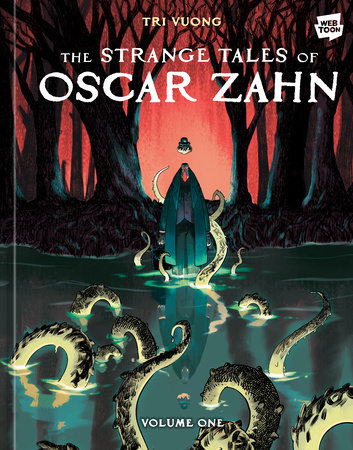 The Strange Tales of Oscar Zahn: Volume 1 [A Graphic Novel] by Tri Vuong