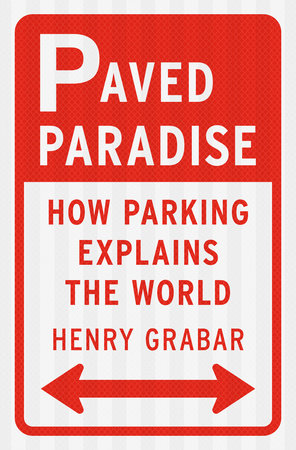 Paved Paradise by Henry Grabar