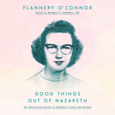 Good Things Out of Nazareth by Flannery O'Connor