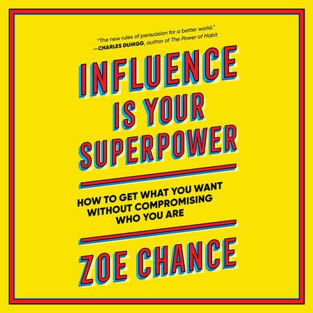 Influence Is Your Superpower by Zoe Chance: 9781984854353
