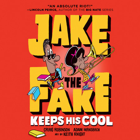 Jake the Fake Keeps His Cool by Craig Robinson and Adam Mansbach