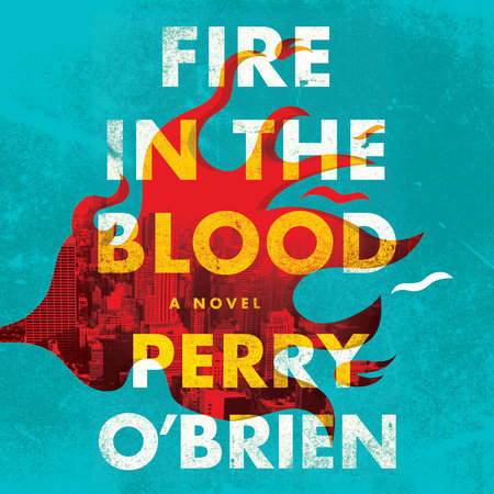 Fire in the Blood by Perry O'Brien