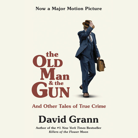 The Old Man and the Gun by David Grann