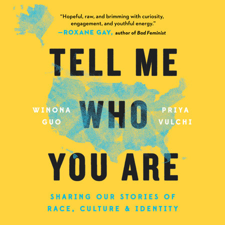 Tell Me Who You Are by Winona Guo and Priya Vulchi