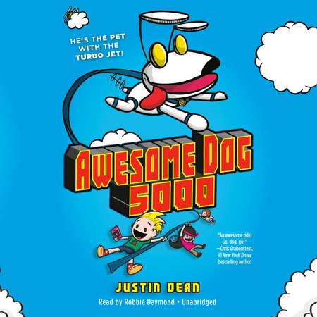Awesome Dog 5000 (Book 1) by Justin Dean