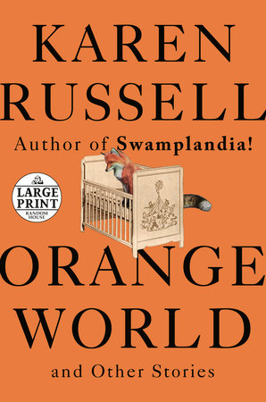 Orange World and Other Stories by Karen Russell