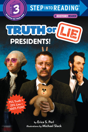 Truth or Lie: Presidents! by Erica S. Perl