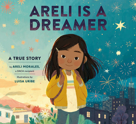 Areli Is a Dreamer by Areli Morales