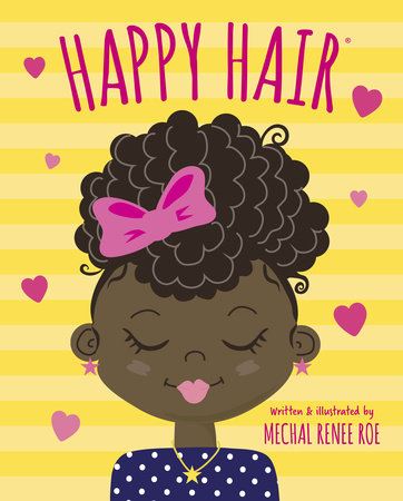 Happy Hair by Written and illustrated by Mechal Renee Roe