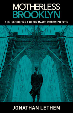 Motherless Brooklyn Movie Tie In Edition By Jonathan Lethem Penguinrandomhousecom Books - 