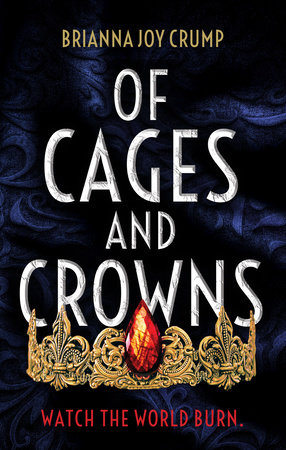 Of Cages and Crowns by Brianna Joy Crump