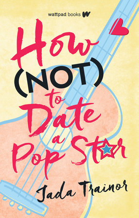 How Not to Date a Pop Star by Jada Trainor