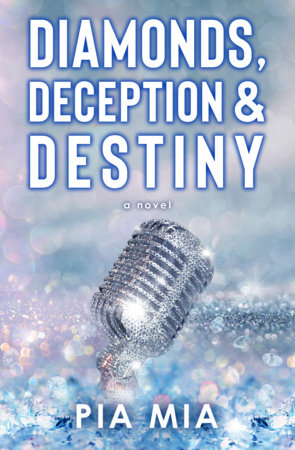 Diamonds, Deception & Destiny by Pia Mia