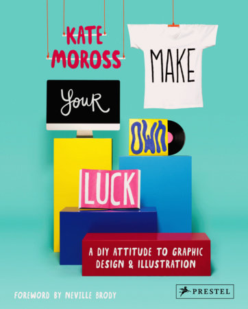 Make Your Own Luck by Kate Moross