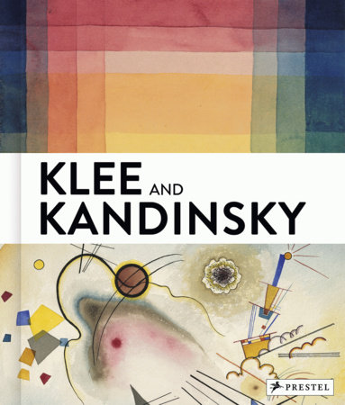 Klee and Kandinsky by Vivian Endicott Barnett, Michael Baumgartner, Annegret Hoberg and Christine Hopfengart