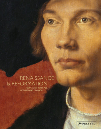Renaissance and Reformation by The Staatliche Museen Zu Berlin, Staatliche Kunstsammlungen Dresden and Baterische StaatsgemAldesammlungen Munch