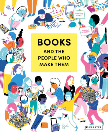 Books and the People Who Make Them by Stéphanie Vernet