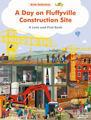 A Day on Fluffyville Construction Site by Britta Teckentrup