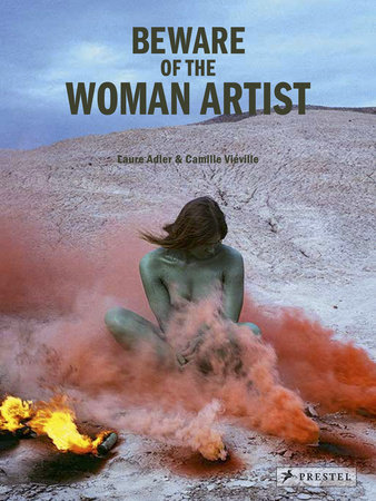 Beware of the Woman Artist by Laure Adler and Camille Viéville