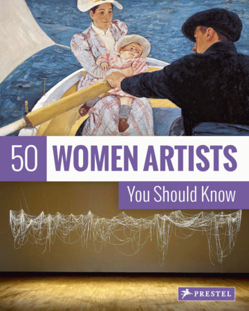50 Women Artists You Should Know by Christiane Weidemann