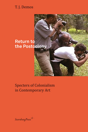 Return to the Postcolony by T. J. Demos