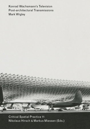 Konrad Wachsmann's Television by Mark Wigley