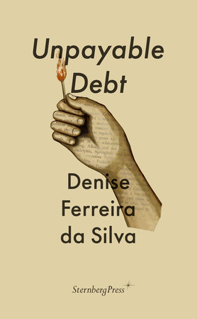 Unpayable Debt by Denise Ferreira Da Silva
