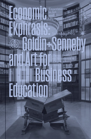Economic Ekphrasis by edited by Pierre Guillet de Monthoux and Erik Wikberg