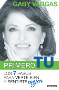 Primero tú: mente, cuerpo y espíritu. Los 7 pasos para verte bien y sentirte mej or / You First: 7 Steps to Look and Feel Your Best