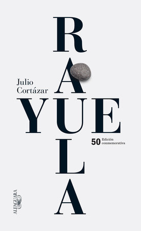 Rayuela Edicion conmemorativa 50 aniversario / Hopscotch by Julio Cortazar