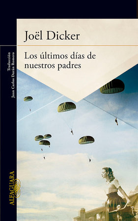 Los últimos días de nuestros padres / The Final Days of Our Fathers by Joël Dicker