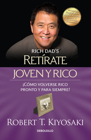 Retírate joven y rico / Retire Young Retire Rich by Robert T. Kiyosaki