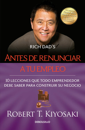 Antes de renunciar a tu empleo / Rich Dad's Before You Quit Your Job by Robert T. Kiyosaki
