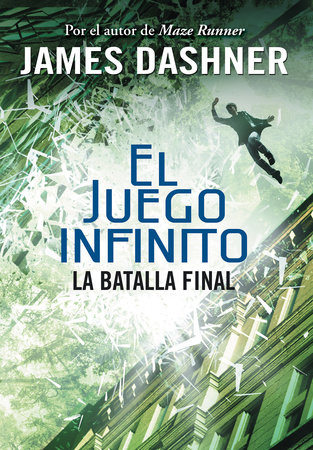 La batalla final (El juego infinito 3) / The Game of Lives (The Mortality Doctrine, Book Three) by James Dashner