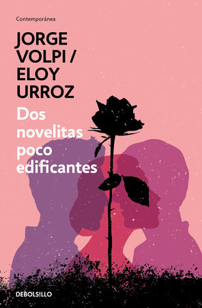 Dos novelitas poco edificantes / Two Slightly Instructive Novels by Jorge Volpi and Eloy Urroz