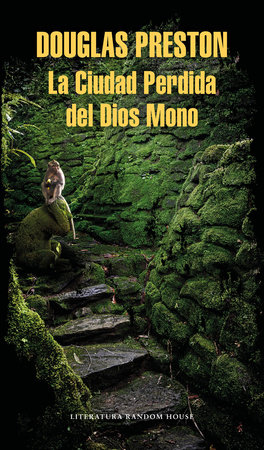 La Ciudad Perdida del Dios Mono / The Lost City of the Monkey God: A true Story by Douglas Preston