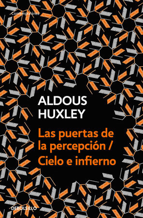 Las puertas de la percepción - Cielo e infierno / The Doors of Perception & Heaven and Hell by Aldous Huxley